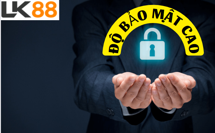 Độ bảo mật cao